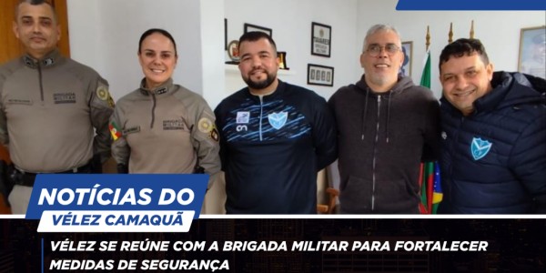 Vélez se reúne com a Brigada Militar para fortalecer medidas de segurança